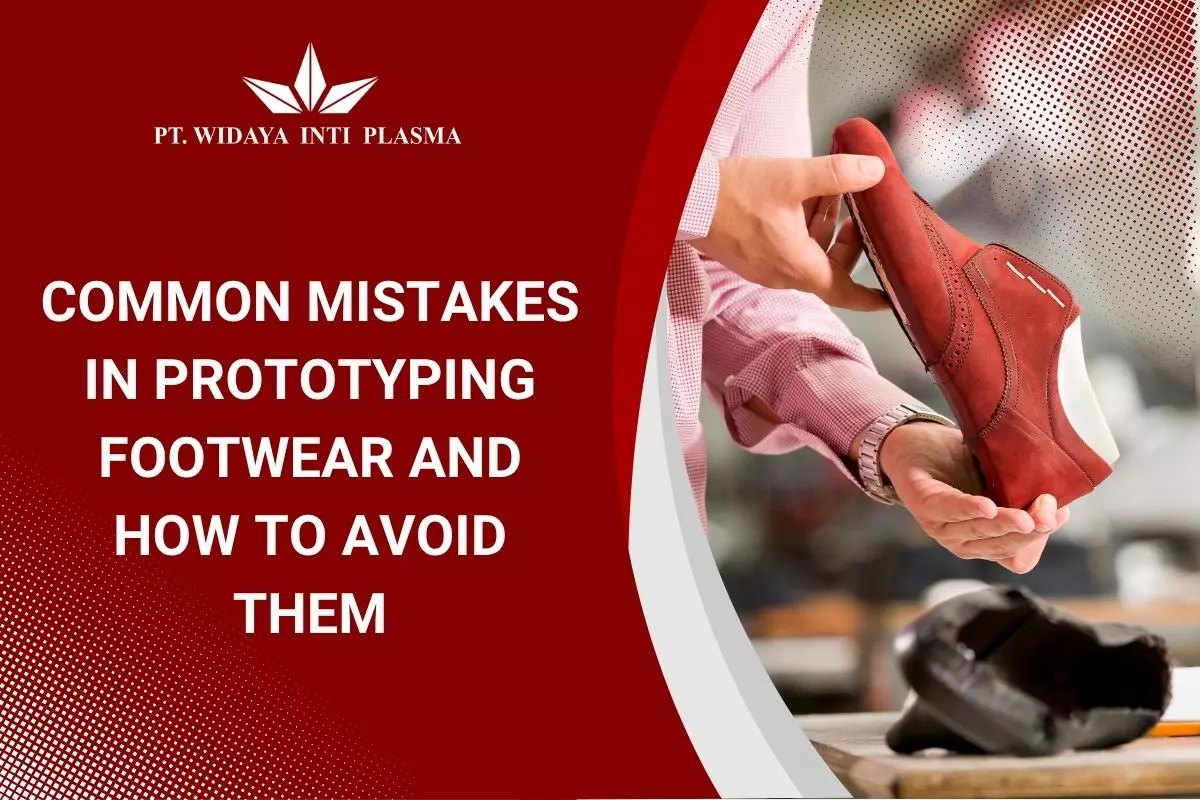 Common Mistakes in Prototyping Footwear and How to Avoid Them